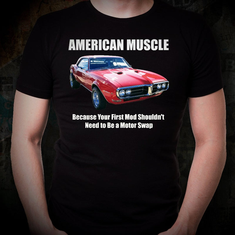 American Muscle, Because Your First Mod Shouldn't Need to Be a Motor Swap, Pontiac Firebird muscle car - graphic T-shirt dark colors - Muscle Car Crush