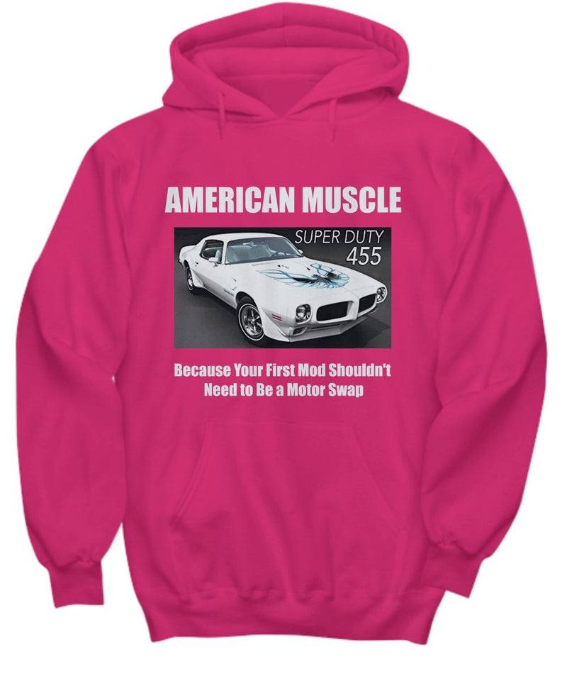 American Muscle, Because Your First Mod Shouldn't Need to Be a Motor Swap, Pontiac Trans Am muscle car - graphic hoodie for your Car Guy or Girl - Muscle Car Crush