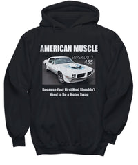 American Muscle, Because Your First Mod Shouldn't Need to Be a Motor Swap, Pontiac Trans Am muscle car - graphic hoodie for your Car Guy or Girl - Muscle Car Crush