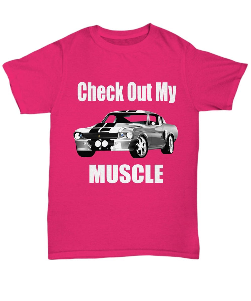 Check Out My MUSCLE, Ford Mustang muscle car - Fun T-shirt for your Car Guy or Girl dark colors - Muscle Car Crush