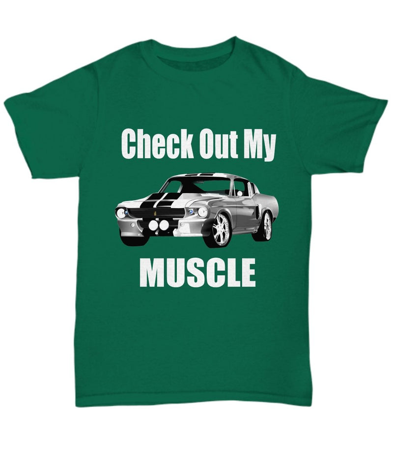 Check Out My MUSCLE, Ford Mustang muscle car - Fun T-shirt for your Car Guy or Girl dark colors - Muscle Car Crush