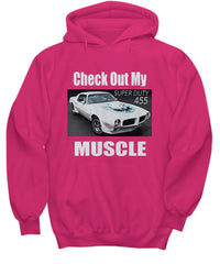 Check Out My MUSCLE, Pontiac Trans Am muscle car - Quality Hoodie for your Car Guy or Greaser Girl 7 colors - Muscle Car Crush