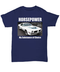 HORSEPOWER, My Substance of Choice, Pontiac Trans Am muscle car - Quality T-shirt for your Car Guy or Girl dark colors - Muscle Car Crush