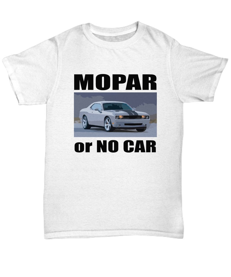 MOPAR or No Car, Dodge New Challenger - Graphic T-shirt for your Car Guy light colors - Muscle Car Crush