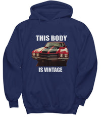 This Body is Vintage, Chevelle SS 454 muscle car - Quality Hoodie for your Car Guy or Girl dark colors - Muscle Car Crush